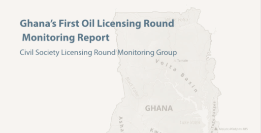 GHANA’S FIRST OIL LICENSING ROUND MONITORING REPORT